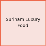 Surinam Luxury Food
